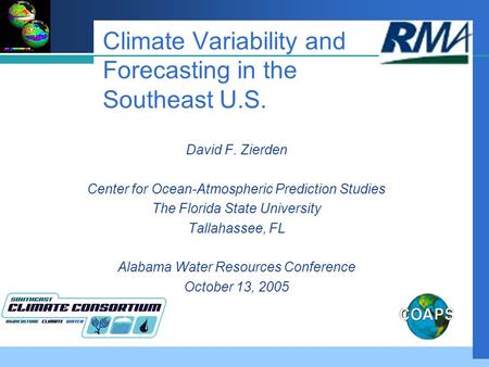 Climate Variability and Forecasting in the Southeast U.S. David F. Zierden Center for Ocean-Atmospheric Prediction Studies The Florida State University.