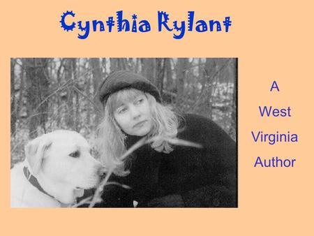 Cynthia Rylant A West Virginia Author.