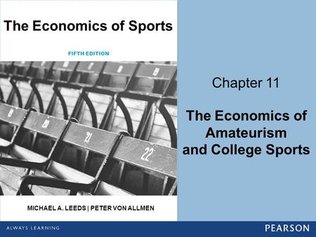 The Economics of Sports The Economics of Amateurism and College Sports