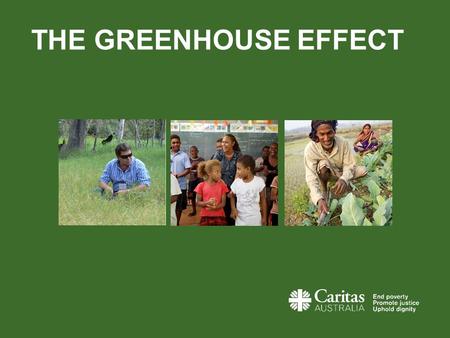 THE GREENHOUSE EFFECT. PRESENTER NOTES You can use ‘The Climate Change’ animation if you have access to the internet and YouTube. Simply click the link.