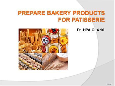PREPARE BAKERY PRODUCTS FOR PATISSERIE