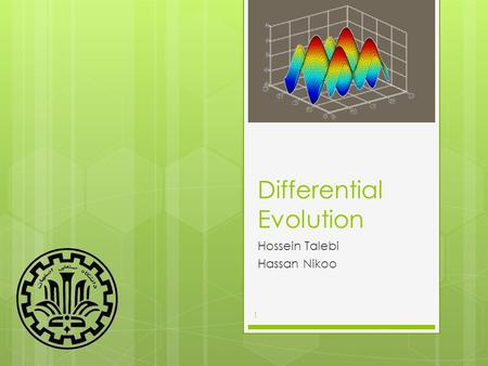 Differential Evolution Hossein Talebi Hassan Nikoo 1.
