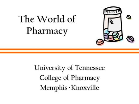 The World of Pharmacy University of Tennessee College of Pharmacy Memphis Knoxville.