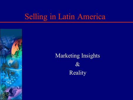 Selling in Latin America Marketing Insights & Reality.