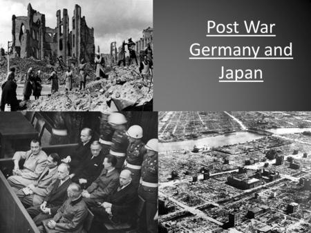 Post War Germany and Japan. Post-War Germany Germany and Berlin are divided by the Allies – France, Great Britain, United States, Soviet Union Nuremberg.