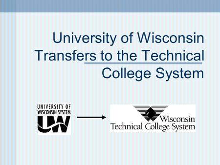 University of Wisconsin Transfers to the Technical College System.