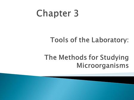 Tools of the Laboratory: The Methods for Studying Microorganisms.