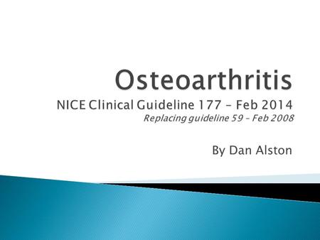By Dan Alston.  Osteoarthritis “refers to a clinical syndrome of joint pain accompanied by varying degrees of functional limitation and reduced quality.