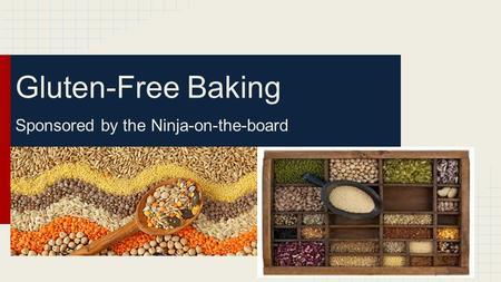Gluten-Free Baking Sponsored by the Ninja-on-the-board.