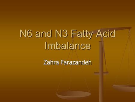 N6 and N3 Fatty Acid Imbalance Zahra Farazandeh. Genetic, Environment, Disease 1 Genetic factors predispose us to disease Genetic factors predispose us.