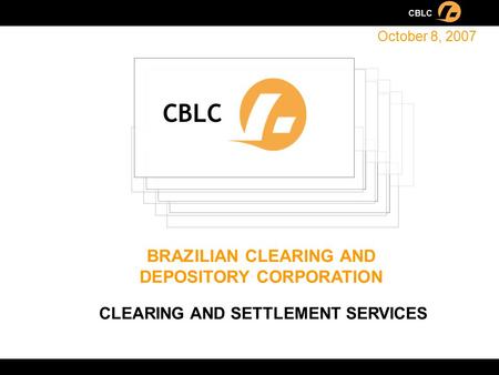 CBLC BRAZILIAN CLEARING AND DEPOSITORY CORPORATION
