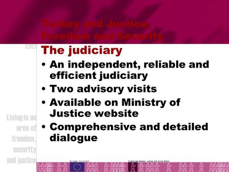 The judiciary An independent, reliable and efficient judiciary Two advisory visits Available on Ministry of Justice website Comprehensive and detailed.