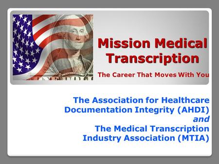 Mission Medical Transcription The Career That Moves With You The Association for Healthcare Documentation Integrity (AHDI) and The Medical Transcription.