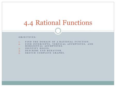 4.4 Rational Functions Objectives: