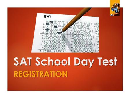 SAT School Day Test REGISTRATION. The SAT School Day Test  All LC Juniors will take the SAT School Day Test on Wednesday, April 15 (normally you have.