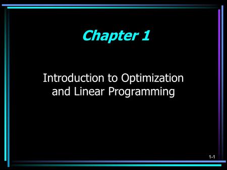 1-1 Introduction to Optimization and Linear Programming Chapter 1.