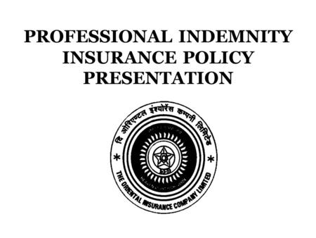 PROFESSIONAL INDEMNITY INSURANCE POLICY PRESENTATION