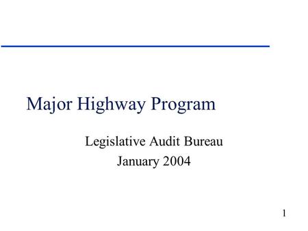 1 Major Highway Program Legislative Audit Bureau January 2004.