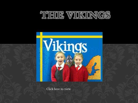 By Lily and Amie Click here to view.. There are stories told about dead Viking warriors being burned with their ships. Thor the most powerful of the gods.