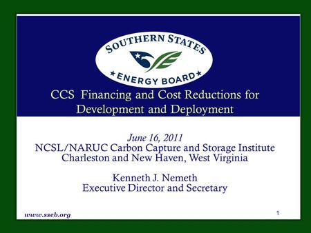 CCS Financing and Cost Reductions for Development and Deployment June 16, 2011 NCSL/NARUC Carbon Capture and Storage Institute Charleston and New Haven,