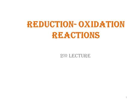 Reduction- Oxidation Reactions 2 nd lecture 1. Learning Objectives What are some of the key things we learned from this lecture? Types of electrochemical.
