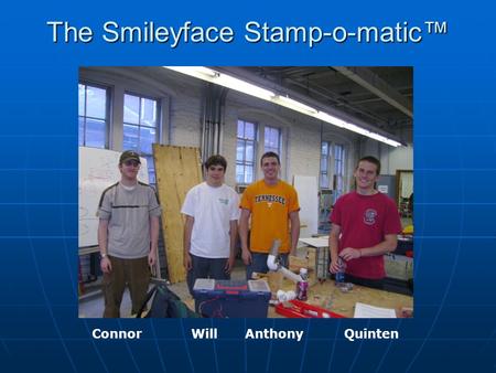The Smileyface Stamp-o-matic™ ConnorWillAnthonyQuinten.