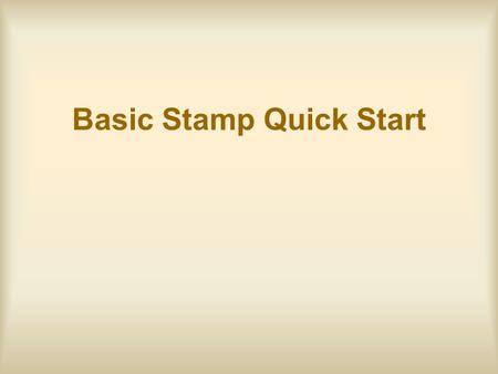 Basic Stamp Quick Start. Basic Stamp II Self contained computer –“Micro-controller” Specialized for “embedded” computing (sensing and controlling things)