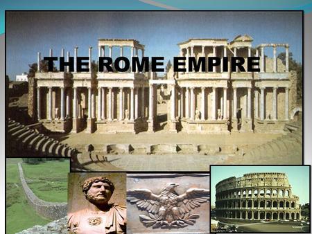 THE ROME EMPIRE. HISTORICAL DEVELOPMENT 1.The monarchy(753-509BC). Roman empire was founded in 753 BC in the centre of the Italian Peninsula, according.