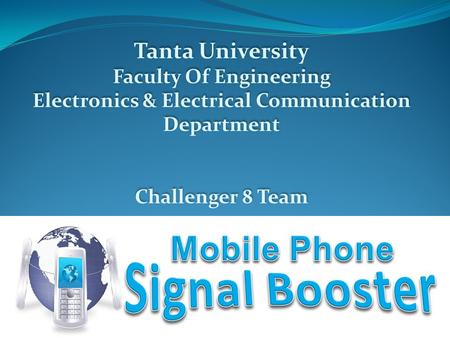Tanta University Faculty Of Engineering Electronics & Electrical Communication Department Challenger 8 Team Tanta University Faculty Of Engineering Electronics.