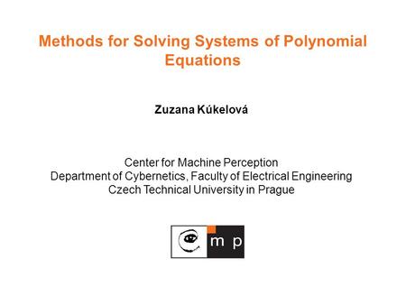 Center for Machine Perception Department of Cybernetics, Faculty of Electrical Engineering Czech Technical University in Prague Methods for Solving Systems.