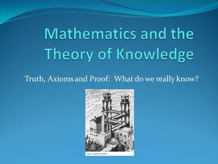 Mathematics and the Theory of Knowledge