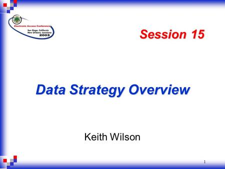 1 Data Strategy Overview Keith Wilson Session 15.