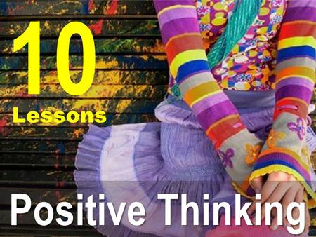 10 Lessons Positive Thinking.