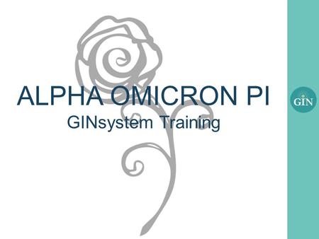 ALPHA OMICRON PI GINsystem Training. What is the GINsystem? A members-only internal communication system for Alpha Omicron Pi chapters Features : –Announcements.