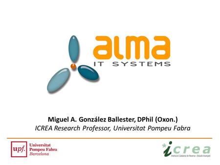 Miguel A. González Ballester, DPhil (Oxon.) ICREA Research Professor, Universitat Pompeu Fabra.