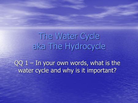 The Water Cycle aka The Hydrocycle