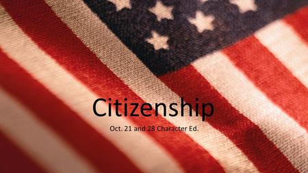Citizenship Oct. 21 and 28 Character Ed..