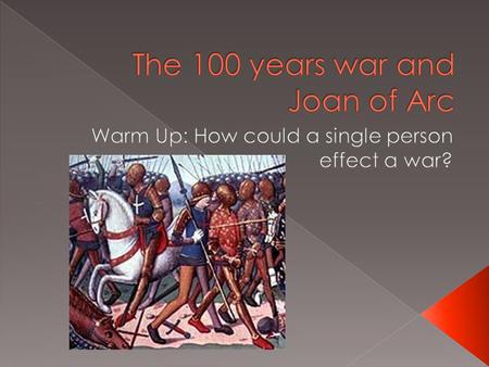  Plague, economic crisis, and the decline of the Catholic Church were not the only problems of the late Middle Ages.  The 100 Years’ War was the most.