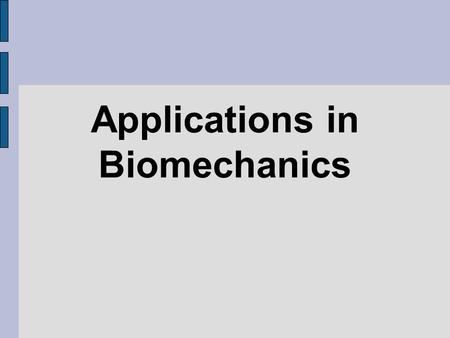 Applications in Biomechanics