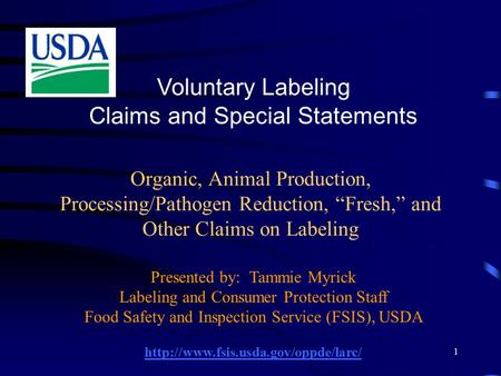 1 Organic, Animal Production, Processing/Pathogen Reduction, “Fresh,” and Other Claims on Labeling Voluntary Labeling Claims and Special Statements Presented.