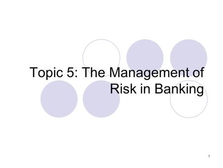 Topic 5: The Management of Risk in Banking