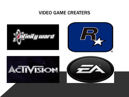 VIDEO GAME CREATERS. INFINTITY WARD CALL OF DUTY -Call of duty is one of the most successful series every. -Call of duty is made from Infinity Ward -There.