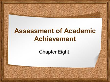 Assessment of Academic Achievement Chapter Eight.