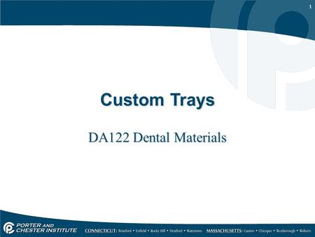 1 Custom Trays DA122 Dental Materials. 2 Why would one use a custom tray? Patient’s mouth needs major adaptations –Dimensions or anatomy will not allow.