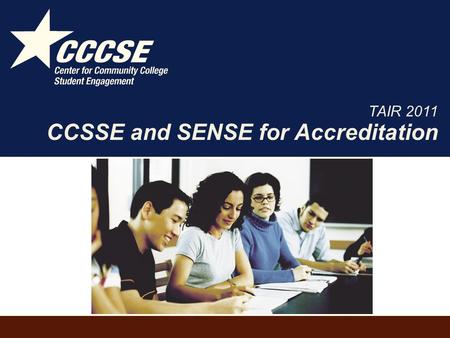 CCSSE and SENSE for Accreditation