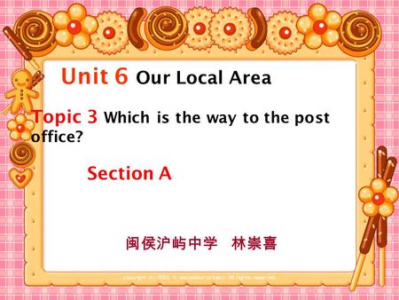 Unit 6 Our Local Area Section A 闽侯沪屿中学 林崇喜 Topic 3 Which is the way to the post office?