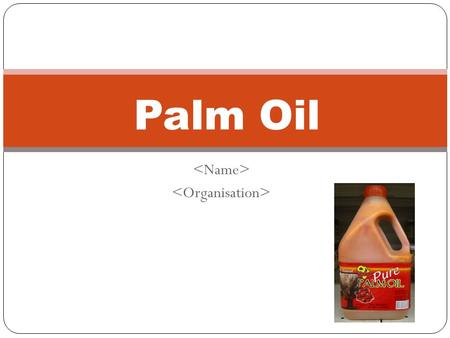 Palm Oil. What is Palm Oil? An edible vegetable oil obtained from the fruit of the African oil palm tree. One of the most widely produced edible oil in.