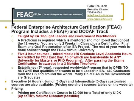 Federal Enterprise Architecture Certification (FEAC) Program Includes a FEA(F) and DODAF Track  Taught by EA Thought Leaders and Government Practitioners.