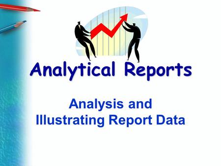 Analytical Reports Analysis and Illustrating Report Data.