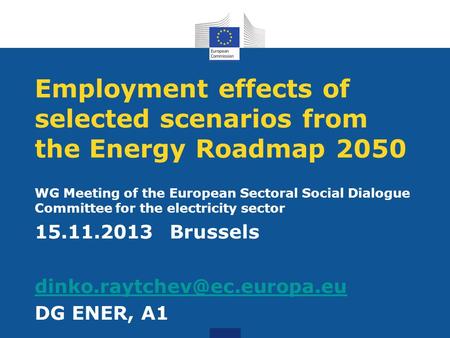 Employment effects of selected scenarios from the Energy Roadmap 2050 WG Meeting of the European Sectoral Social Dialogue Committee for the electricity.